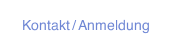 Kontakt / Anmeldung