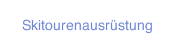 Skitourenausr&uuml;stung
